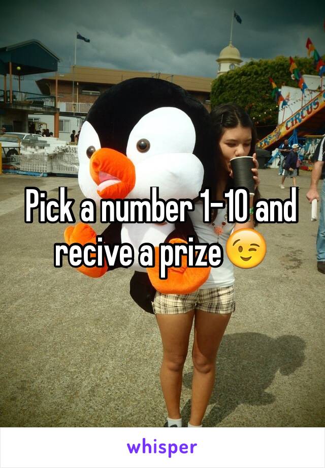 Pick a number 1-10 and recive a prize😉