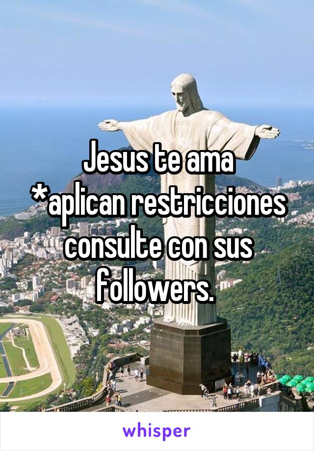 Jesus te ama
*aplican restricciones consulte con sus followers. 
