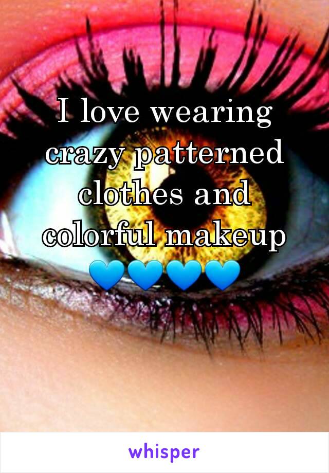 I love wearing crazy patterned clothes and colorful makeup 💙💙💙💙