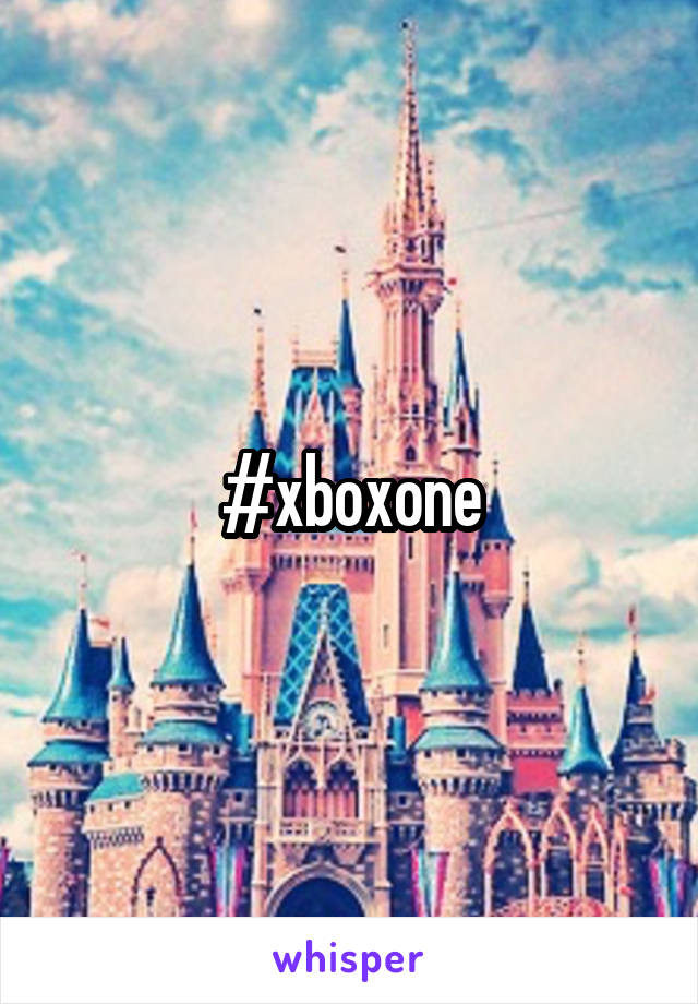 #xboxone
