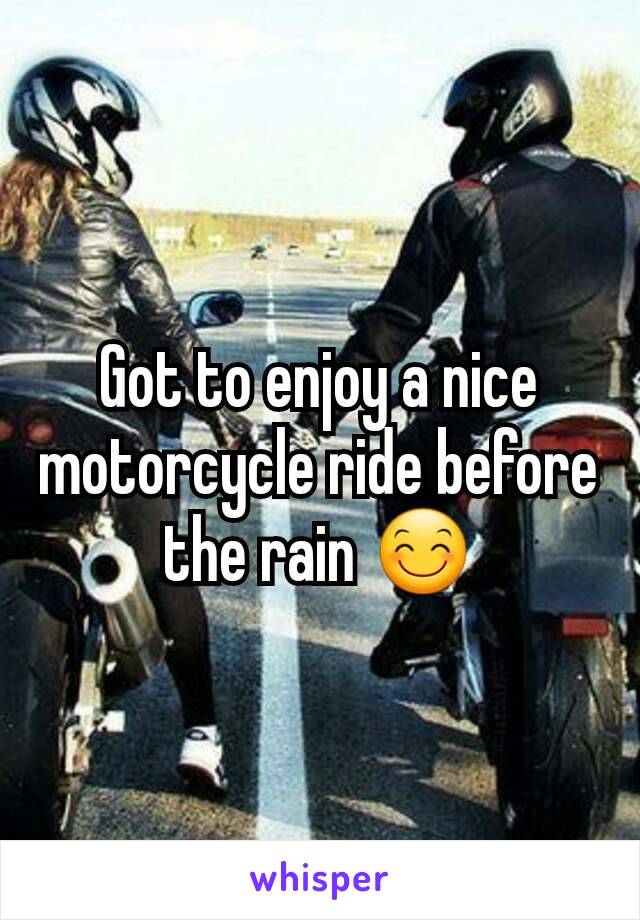 Got to enjoy a nice motorcycle ride before the rain 😊