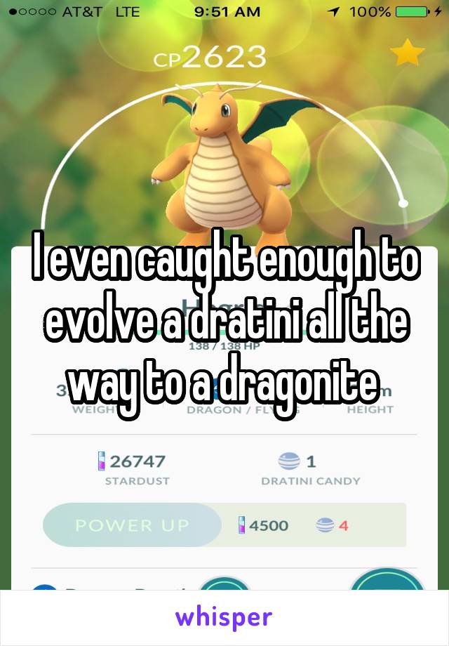 I even caught enough to evolve a dratini all the way to a dragonite 