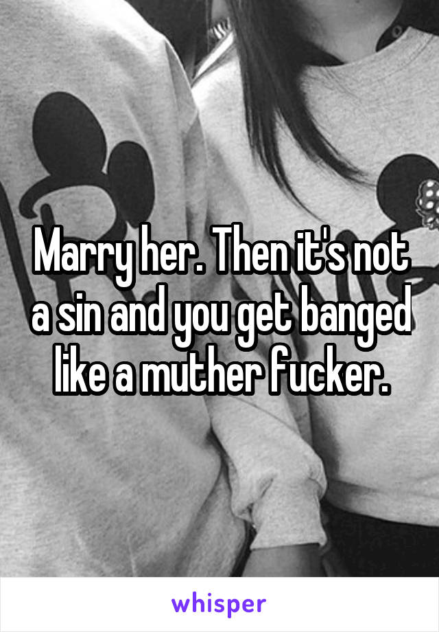 Marry her. Then it's not a sin and you get banged like a muther fucker.