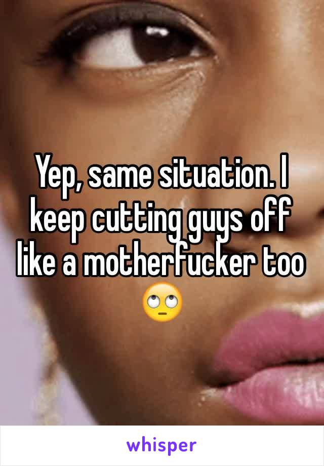 Yep, same situation. I keep cutting guys off like a motherfucker too 🙄 