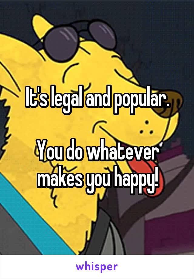 It's legal and popular.

You do whatever makes you happy!