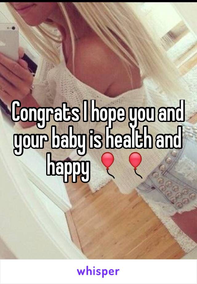 Congrats I hope you and your baby is health and happy 🎈🎈