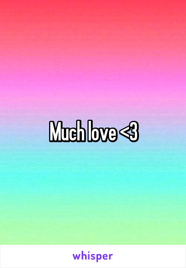 Much love <3