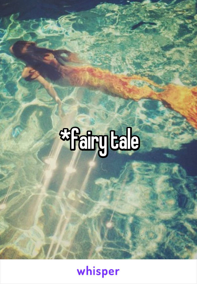 *fairy tale