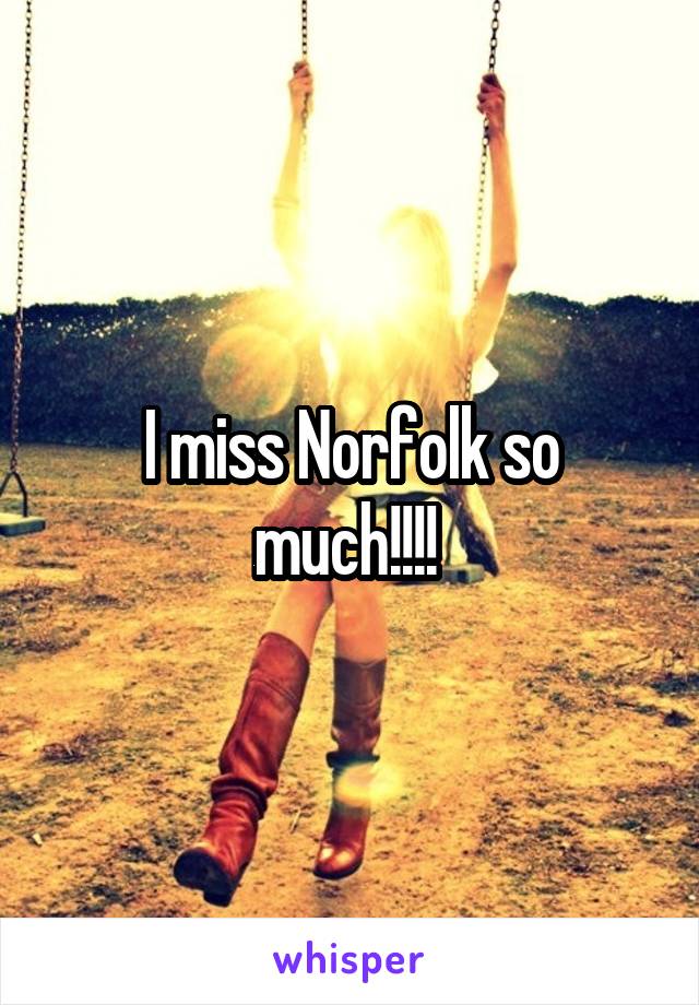 I miss Norfolk so much!!!! 