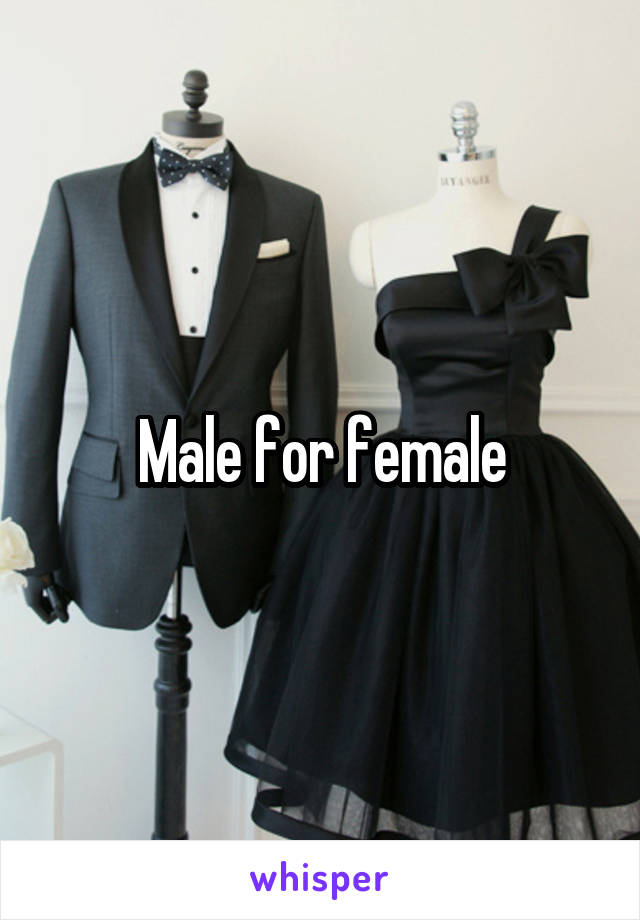 Male for female