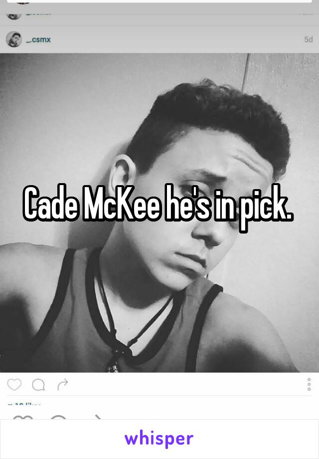 Cade McKee he's in pick. 
