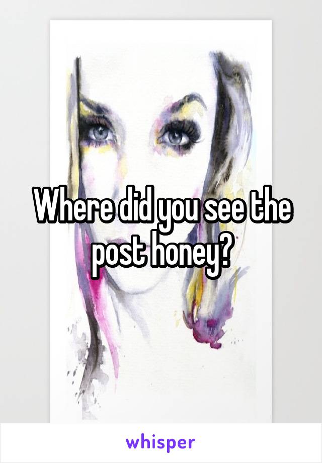 Where did you see the post honey?