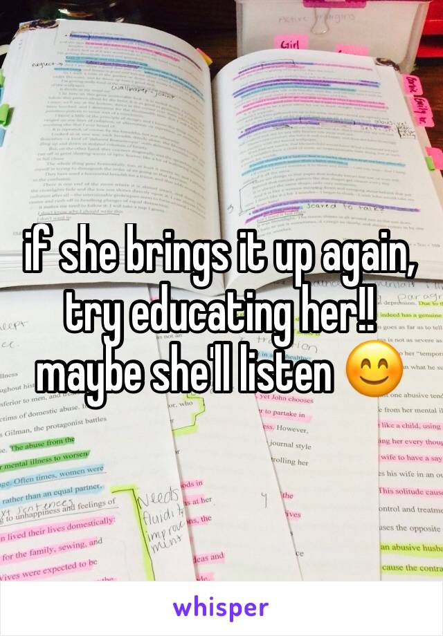 if she brings it up again, try educating her!! maybe she'll listen 😊