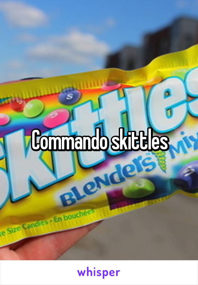 Commando skittles