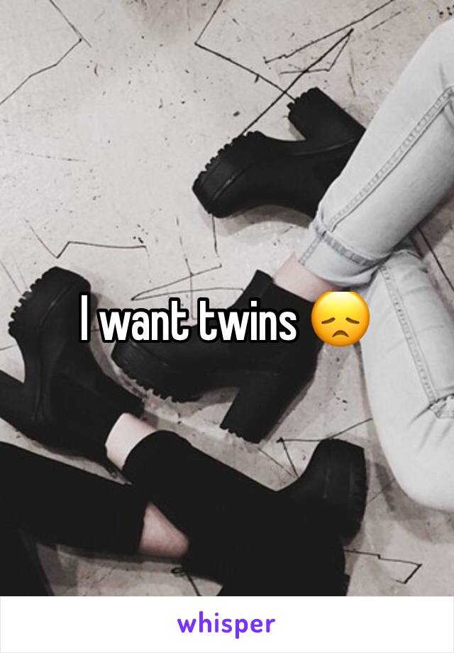 I want twins 😞