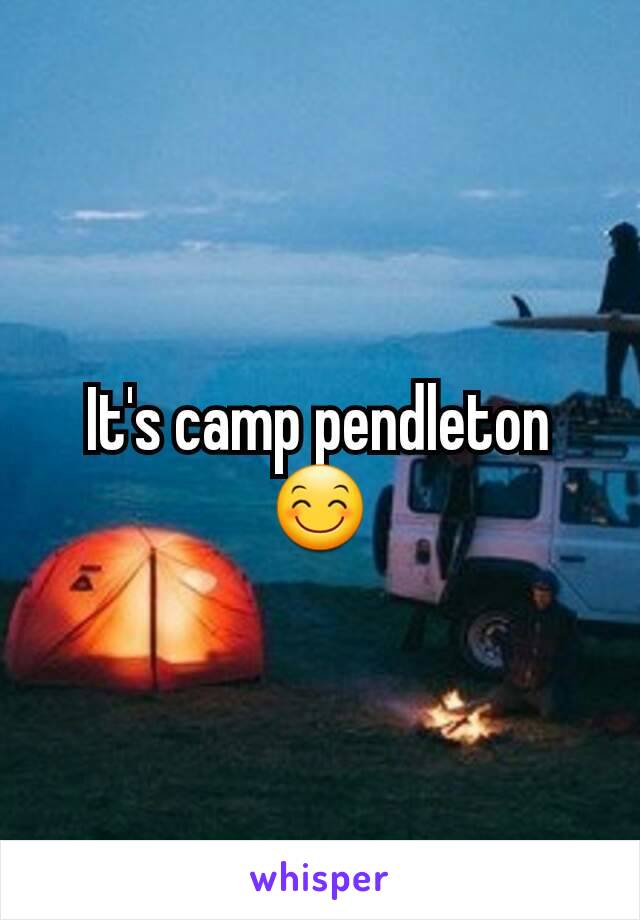 It's camp pendleton 😊