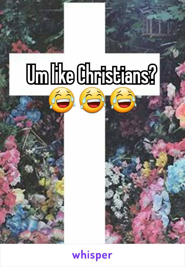 Um like Christians? 😂😂😂