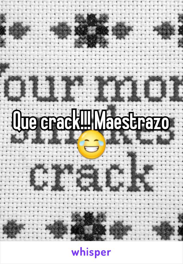 Que crack!!! Maestrazo 😂