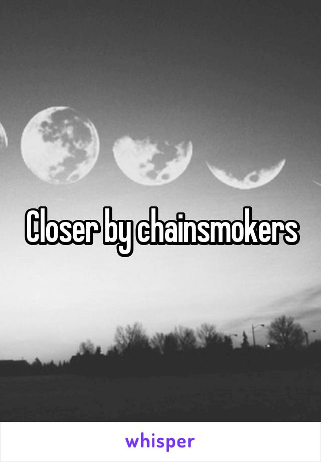 Closer by chainsmokers