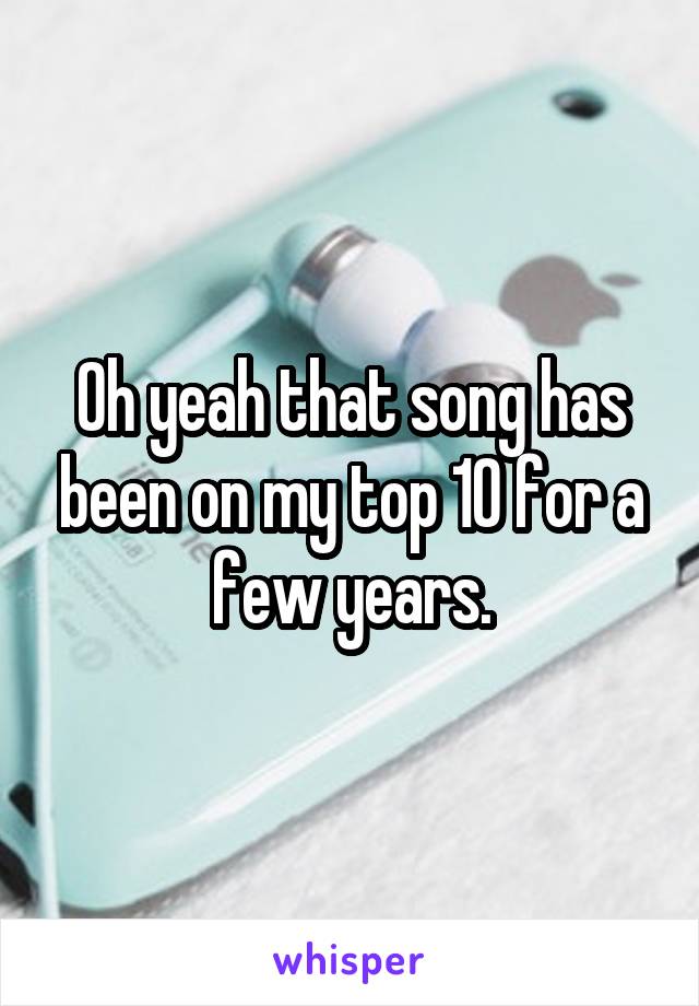 Oh yeah that song has been on my top 10 for a few years.