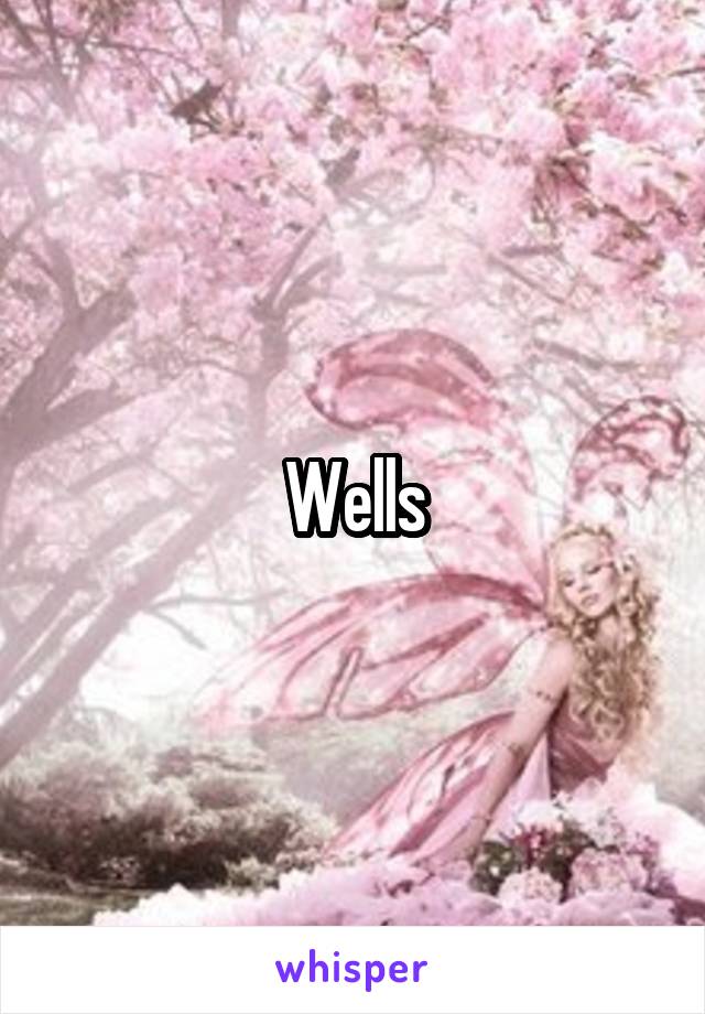 Wells