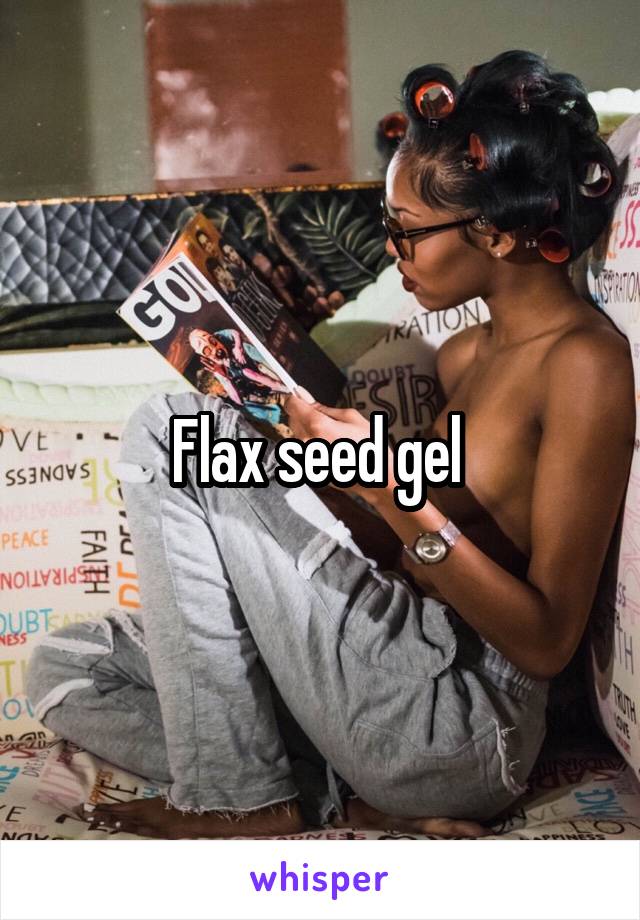 Flax seed gel 