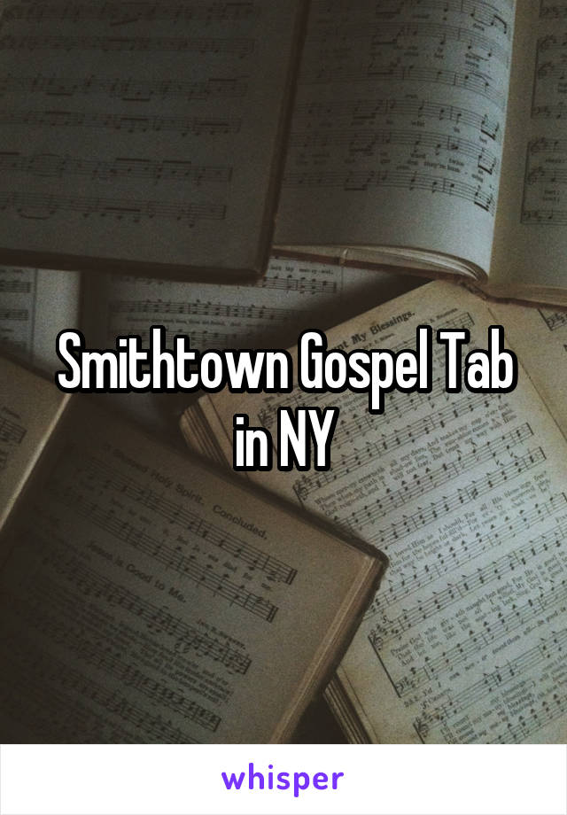 Smithtown Gospel Tab in NY