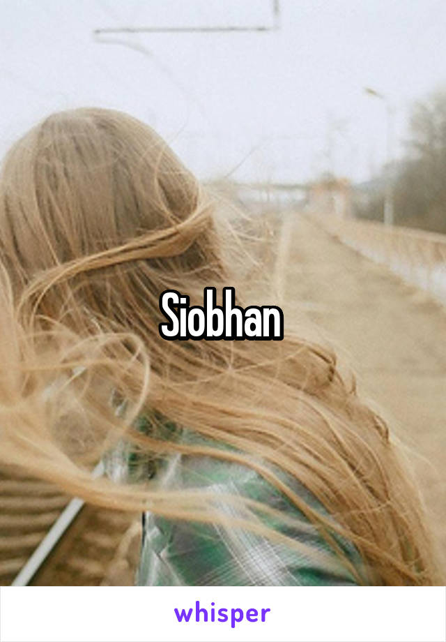 Siobhan 