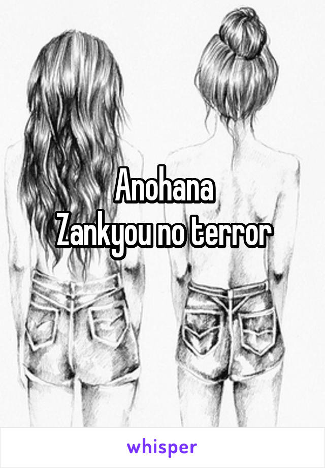 Anohana
Zankyou no terror
