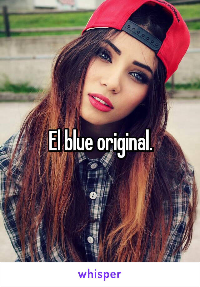 El blue original.