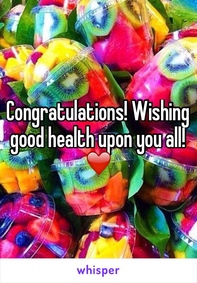 Congratulations! Wishing good health upon you all! ❤️