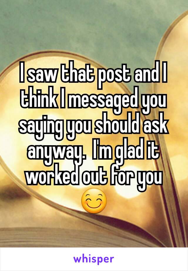 I saw that post and I think I messaged you saying you should ask anyway.  I'm glad it worked out for you 😊