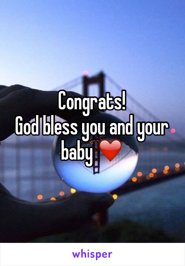 Congrats! 
God bless you and your baby ❤️