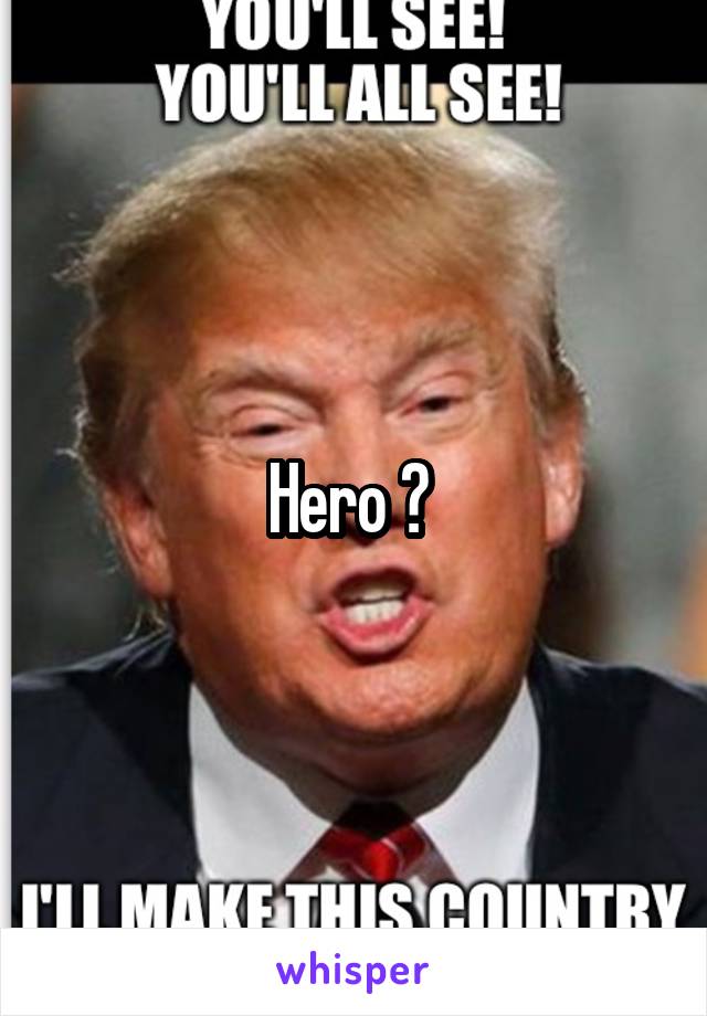 Hero ? 