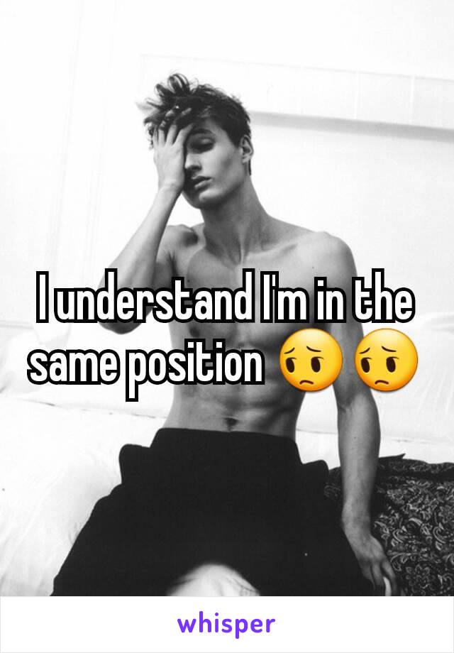 I understand I'm in the same position 😔😔
