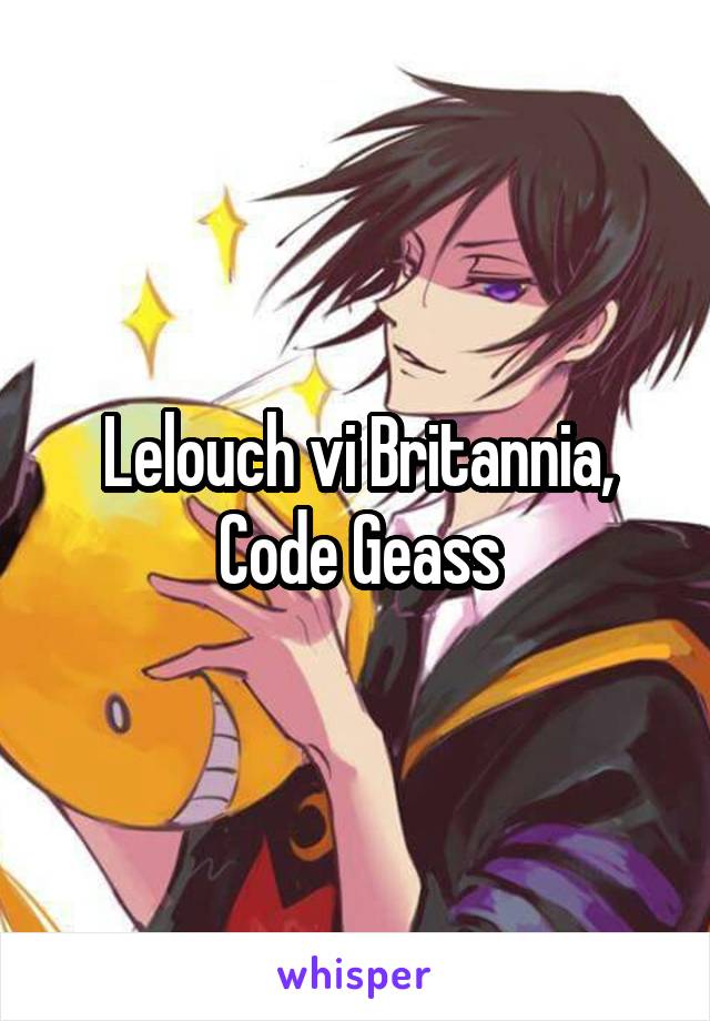 Lelouch vi Britannia, Code Geass