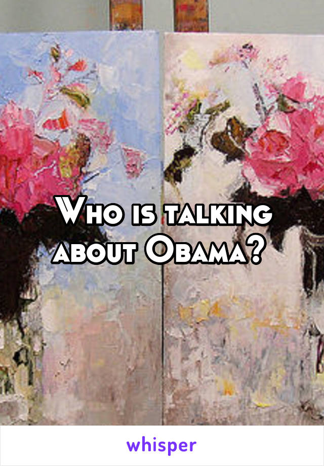 Who is talking about Obama? 