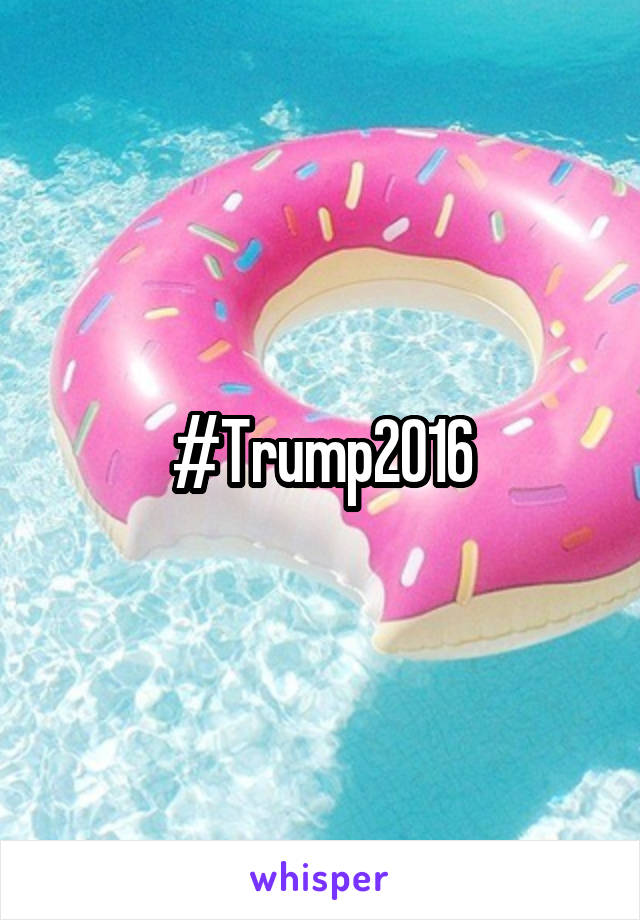 #Trump2016