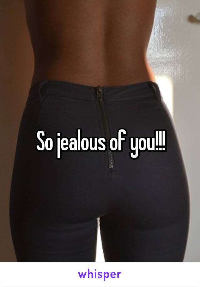 So jealous of you!!!