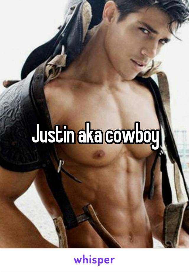 Justin aka cowboy