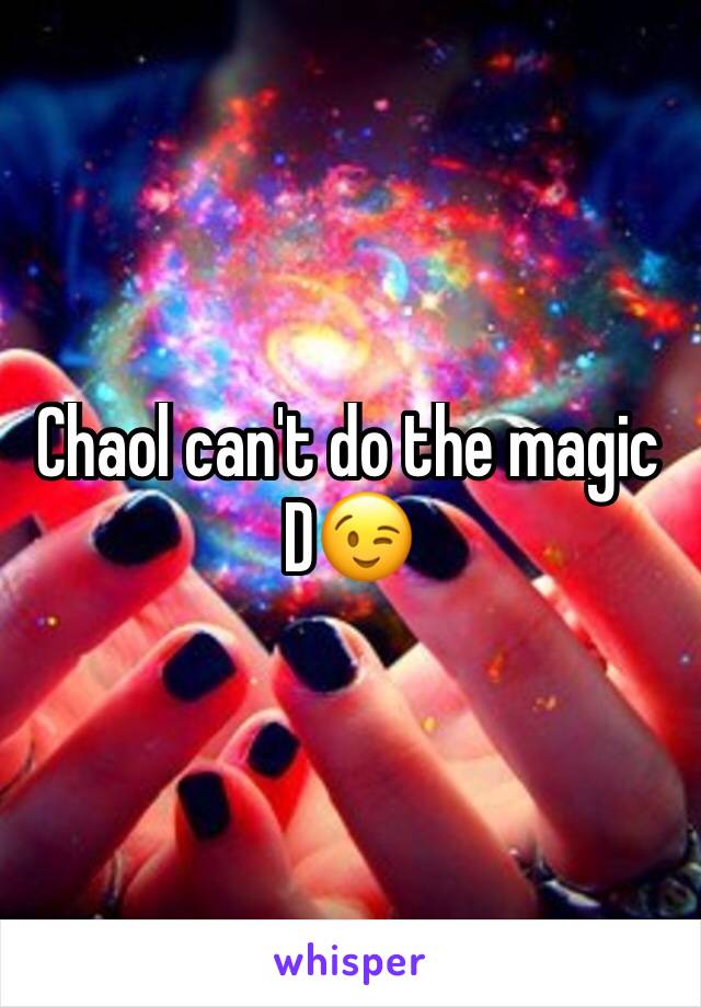 Chaol can't do the magic D😉