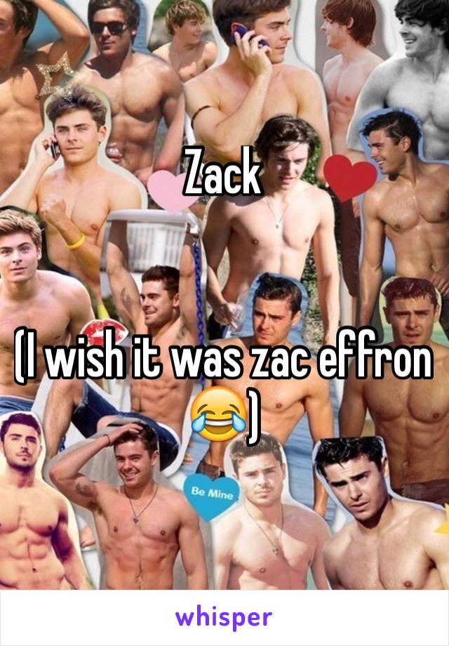 Zack


(I wish it was zac effron 😂)