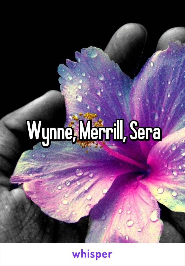 Wynne, Merrill, Sera