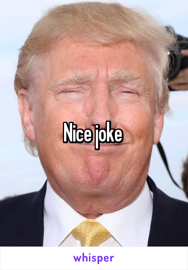 Nice joke 