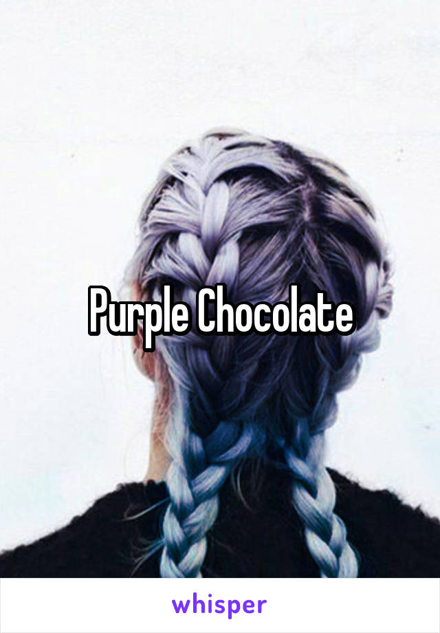 Purple Chocolate