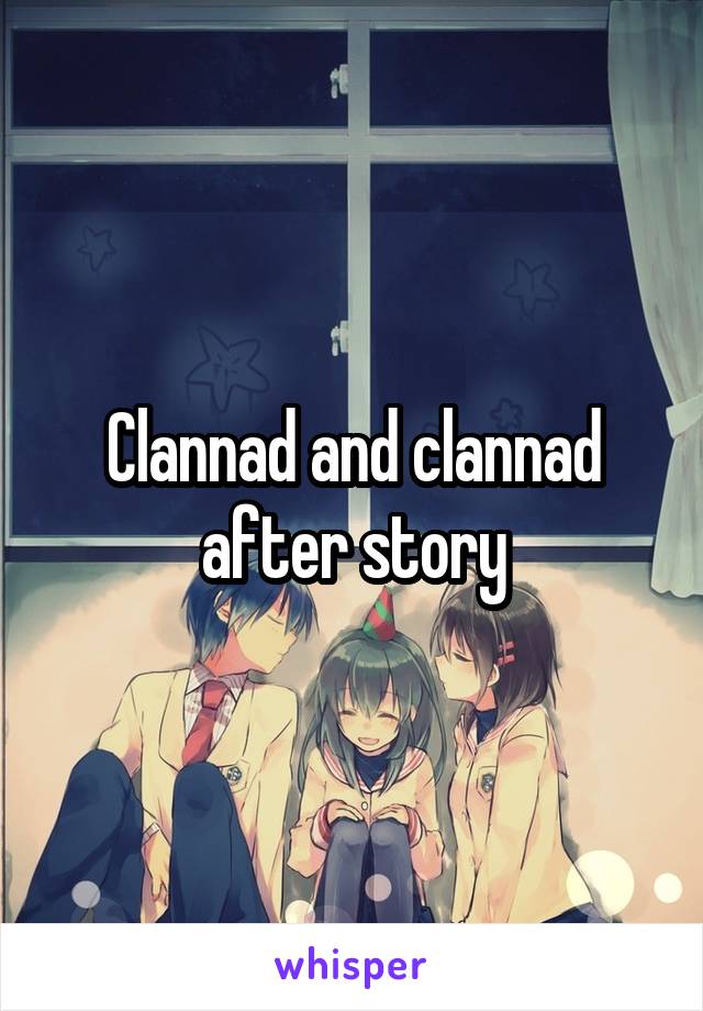 Clannad and clannad after story