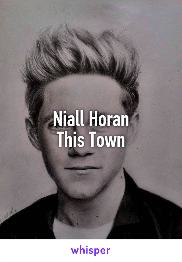 Niall Horan
This Town