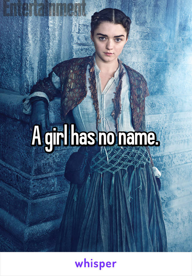 A girl has no name. 
