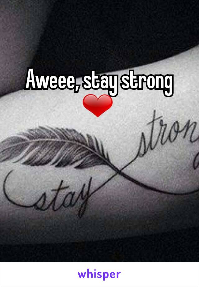 Aweee, stay strong ❤ 