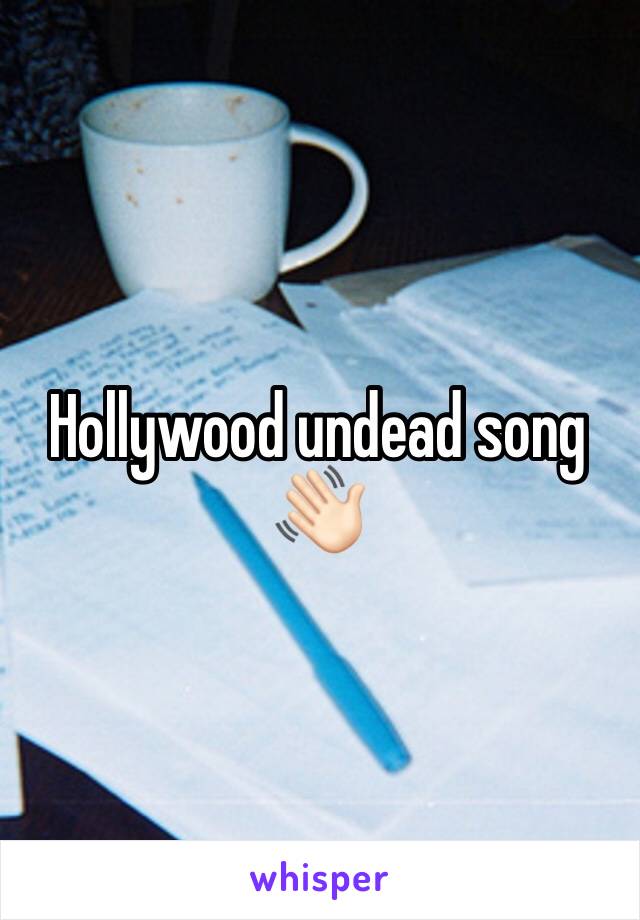 Hollywood undead song 👋🏻